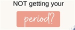 Period Troubles?